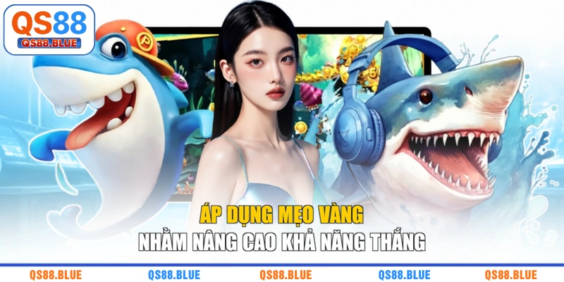 Áp dụng mẹo vàng nhằm nâng cao khả năng thắng