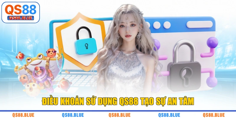 Điều khoản sử dụng QS88 tạo sự an tâm