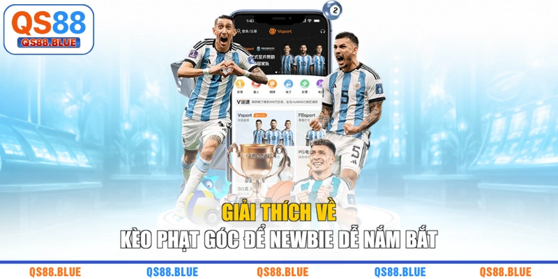 Giải thích về kèo phạt góc để newbie dễ nắm bắt