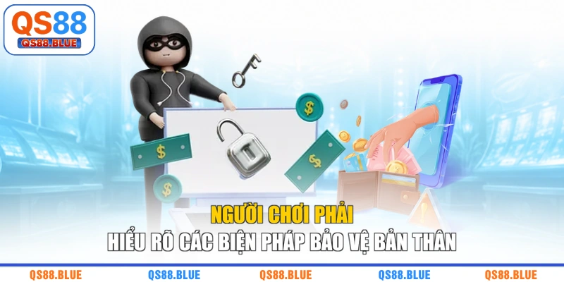 Người chơi phải hiểu rõ các biện pháp bảo vệ bản thân