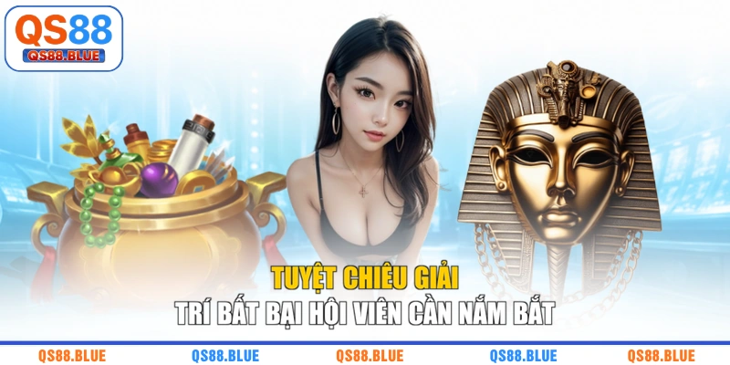 Tuyệt chiêu giải trí bất bại hội viên cần nắm bắt