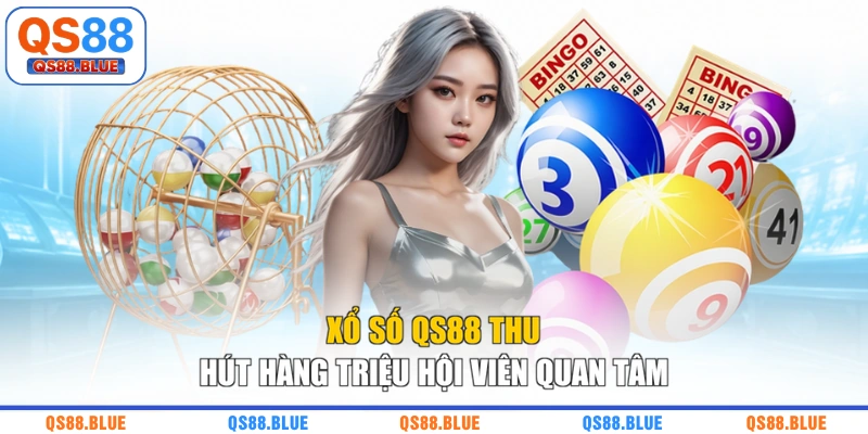 Xổ số QS88 thu hút hàng triệu hội viên quan tâm