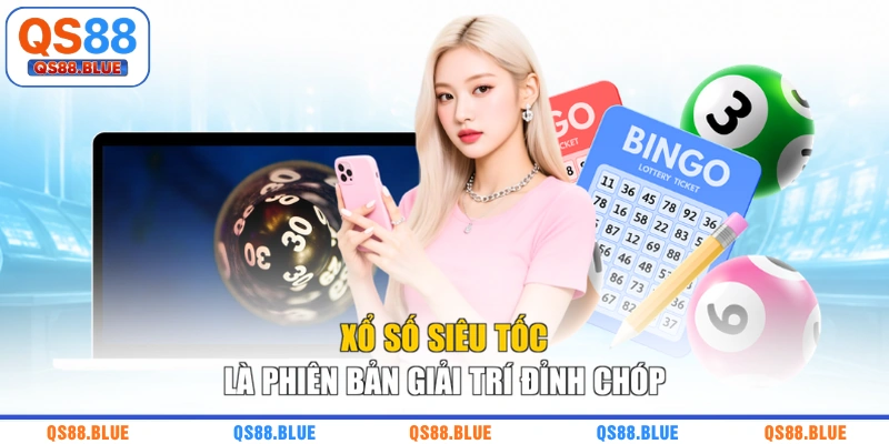 Xổ số siêu tốc là phiên bản giải trí đỉnh chóp